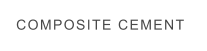 COMPOSITE CEMENT