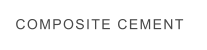 COMPOSITE CEMENT