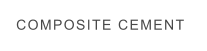 COMPOSITE CEMENT