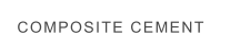 COMPOSITE CEMENT