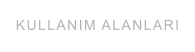KULLANIM ALANLARI