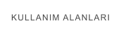 KULLANIM ALANLARI