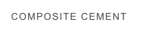 COMPOSITE CEMENT