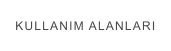 KULLANIM ALANLARI