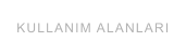 KULLANIM ALANLARI