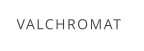 VALCHROMAT