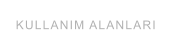 KULLANIM ALANLARI