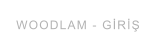 WOODLAM - GİRİŞ