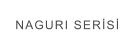 NAGURI SERİSİ