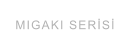 MIGAKI SERİSİ