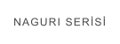 NAGURI SERİSİ