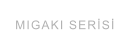 MIGAKI SERİSİ