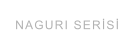 NAGURI SERİSİ