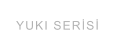 YUKI SERİSİ
