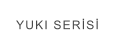 YUKI SERİSİ
