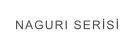 NAGURI SERİSİ