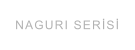 NAGURI SERİSİ