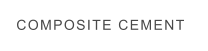 COMPOSITE CEMENT