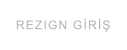 REZIGN GİRİŞ