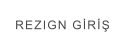 REZIGN GİRİŞ
