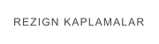 REZIGN KAPLAMALAR