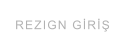 REZIGN GİRİŞ