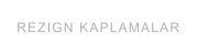 REZIGN KAPLAMALAR