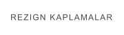 REZIGN KAPLAMALAR