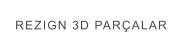 REZIGN 3D PARÇALAR