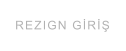 REZIGN GİRİŞ