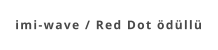 imi-wave / Red Dot ödüllü
