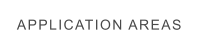 APPLICATION AREAS