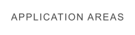 APPLICATION AREAS