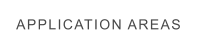 APPLICATION AREAS