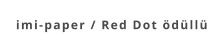 imi-paper / Red Dot ödüllü