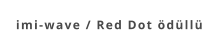 imi-wave / Red Dot ödüllü